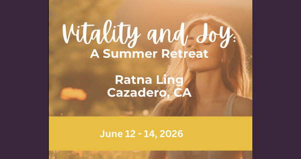 Vitality & Joy, the theme of our Summer Yoga Retreat at Ratna Ling in Cazadero, CA